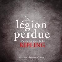Rudyard Kipling et Frédéric Chevaux - La Légion perdue.