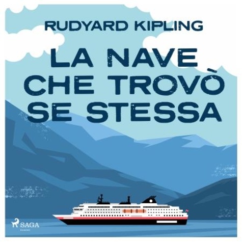 Rudyard Kipling et Francesca Rizzi - La nave che trovò se stessa.