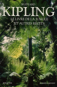 Rudyard Kipling - Le Livre de la jungle et autres récits.