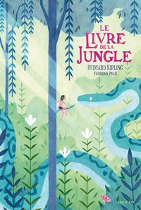 Rudyard Kipling et Florian Pigé - Le livre de la jungle.