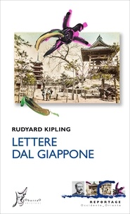 Rudyard Kipling et Paolo Caponi - Lettere dal Giappone.