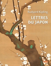 Rudyard Kipling - Lettres du Japon.