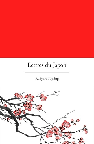 Rudyard Kipling - Lettres du Japon - Lettres de voyage.