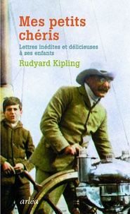 Rudyard Kipling - Mes petits chéris - Lettres inédites et délicieuses à ses enfants.