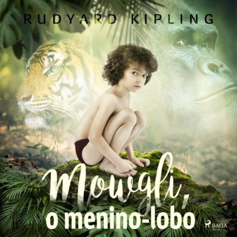 Rudyard Kipling et Monteiro Lobato - Mowgli, o menino-lobo.