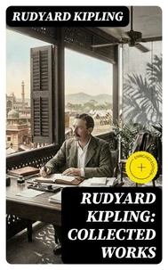 Rudyard Kipling: Collected Works