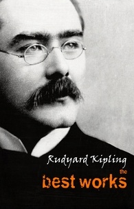 Rudyard Kipling - Rudyard Kipling: The Best Works.