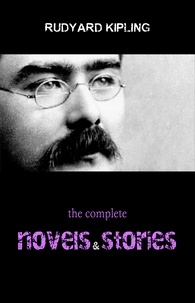 Rudyard Kipling - Rudyard Kipling: The Complete Novels and Stories.