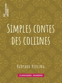 Rudyard Kipling et Léon Bailly - Simples contes des collines.
