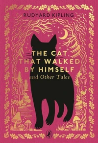 The Cat That Walked by Himself and Other Stories