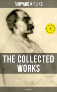 The Collected Works of Rudyard Kipling (Illustrated)