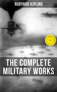 THE COMPLETE MILITARY WORKS OF RUDYARD KIPLING