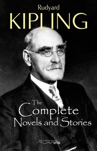 Rudyard Kipling - The Complete Novels and Stories of Rudyard Kipling.