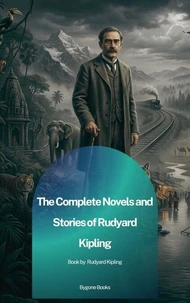 The Complete Novels and Stories of Rudyard Kipling