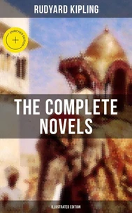 THE COMPLETE NOVELS OF RUDYARD KIPLING (Illustrated Edition)