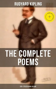 The Complete Poems of Rudyard Kipling – 570+ Titles in One Edition