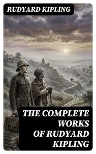 The Complete Works of Rudyard Kipling