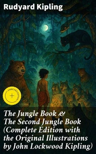 The Jungle Book &amp; The Second Jungle Book (Complete Edition with the Original Illustrations by John Lockwood Kipling)