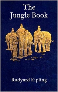 Rudyard Kipling - The Jungle Book - Illustrated Edition.