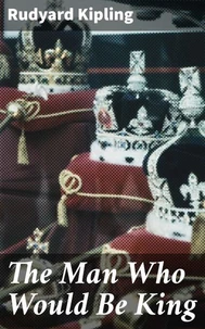 The Man Who Would Be King