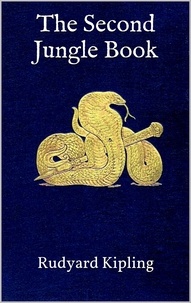Rudyard Kipling - The Second Jungle Book - Illustrated Edition.