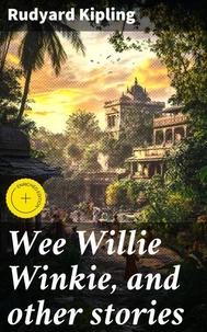 Wee Willie Winkie, and other stories