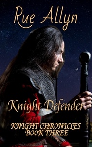  Rue Allyn - Knight Defender - Knight Chronicles, #3.