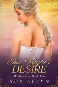  Rue Allyn - One Night's Desire - Wildfire Love, #2.