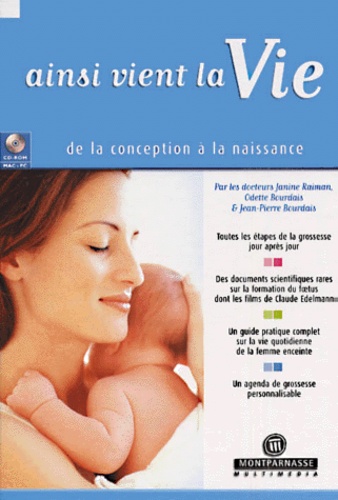 Jean-Pierre Bourdais et Janine Raiman - Ainsi vient la vie. - De la conception à la naissance, CD-ROM.
