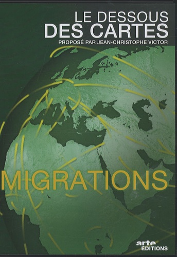 Le dessous des cartes : Migrations - DVD Vidéo de Jean-Christophe Victor -  Livre - Decitre