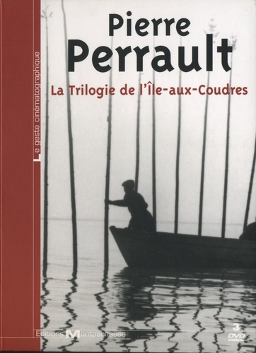 Pierre Perrault - Le trilogie de l'île-aux-Coudres - DVD ROM.