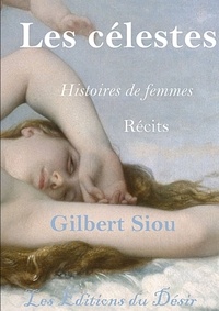Gilbert Siou - Les célestes - Histoires de femmes.