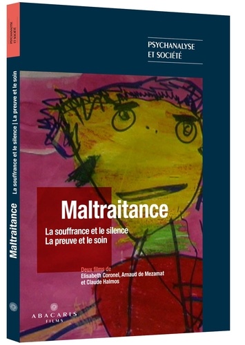 Elisabeth Coronel et Arnaud de Mezamat - Maltraitance - La souffrance et le silence - La preuve et le soin. 1 DVD