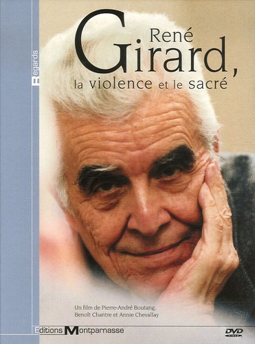 Pierre-André Boutang et Benoît Chantre - René Girard, la violence et le sacré - DVD vidéo.