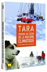 Emmanuel Roblin et Thierry Ragobert - Tara, voyage au coeur de la machine climatique. 1 DVD