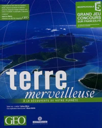Terre merveilleuse : à la découverte de notre planète
