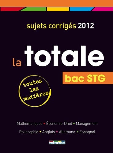 La totale Bac STG. Sujets corrigés  Edition 2012
