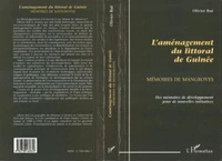 L'AMENAGEMENT DU LITTORAL DE GUINEE (1945-1995). Mémoires de Mangroves, des mémoires de développement pour de nouvelles initiatives