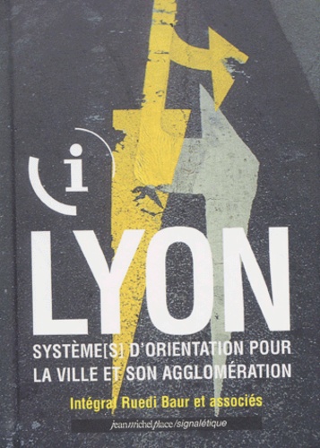 Ruedi Baur - Lyon. - Système[s  d'orientation pour la ville et son agglomération.