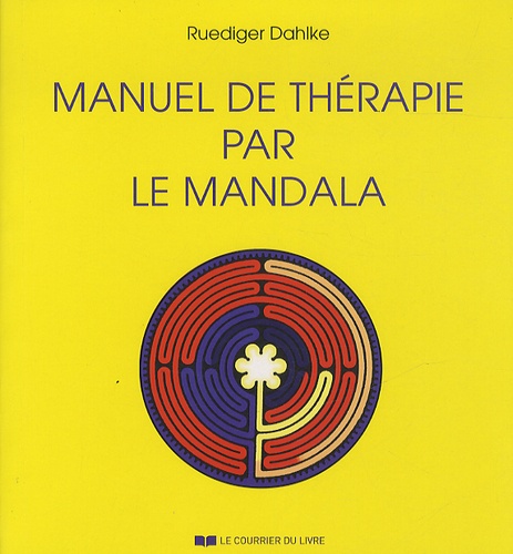 Ruediger Dahlke - Manuel de thérapie par le mandala - Avec 166 mandalas à colorier.