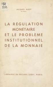 La régulation monétaire et le problème institutionnel de la monnaie