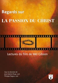 Regards sur La Passion du Christ
