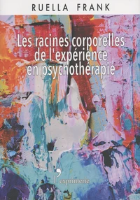 Les racines corporelles de l'expérience en psychothérapie