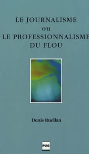 Le Journalisme ou le professionnalisme du flou