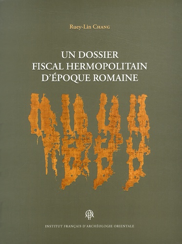 Ruey-Lin Chang - Un dossier fiscal hermopolitain d'époque romaine. 1 DVD
