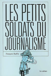 Les petits soldats du journalisme
