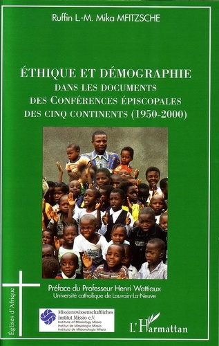 Ruffin L. M. Mika Mfitzsche - Ethique et démographie dans les documents des Conférences épiscopales des Cinq Continents (1950-2000).