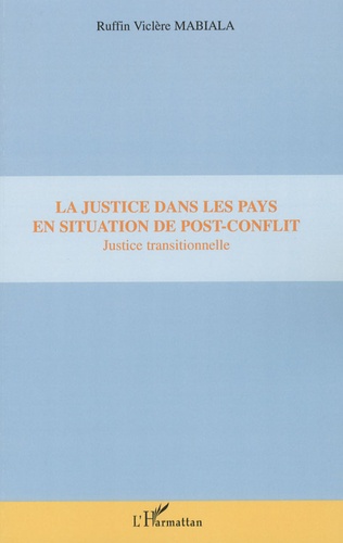 La justice dans les pays en situation de post-conflit. Justice Transitionnelle