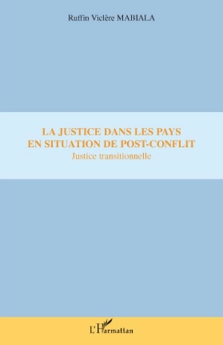 Ruffin Viclère Mabiala - La justice dans les pays en situation de post-conflit - Justice Transitionnelle.
