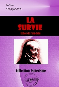 Rufina Noeggerath - La Survie : échos de l’au-delà  [édition intégrale revue et mise à jour].
